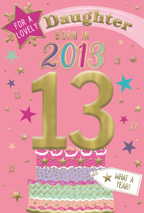 2013 Happy 13th Birthday Daughter From The Year You Were Born