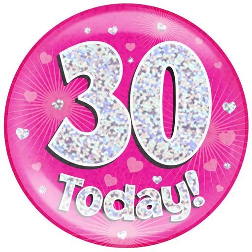 6" Jumbo Badge 30 Today Pink Holographic Dot - Sweets 'n' Things