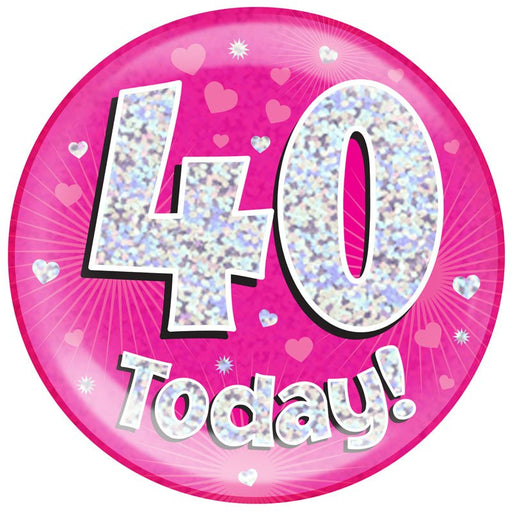 6" Jumbo Badge 40 Today Pink Holographic Dot - Sweets 'n' Things