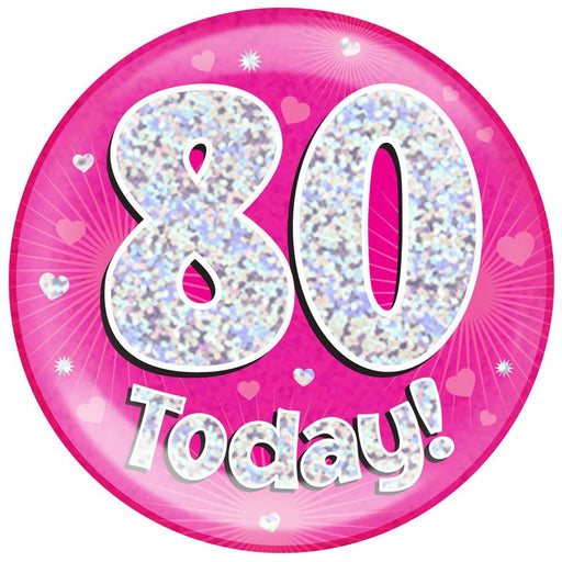 6" Jumbo Badge 80 Today Pink Holographic Dot - Sweets 'n' Things