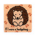 If I Were A Hedgehog Book - Sweets 'n' Things